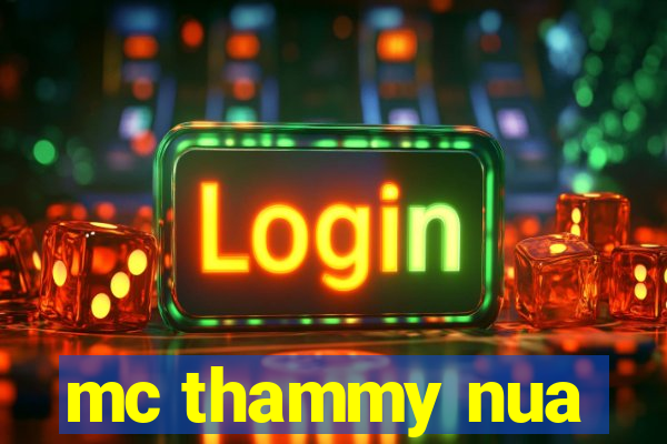 mc thammy nua